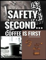 Safety Second Coffee is First