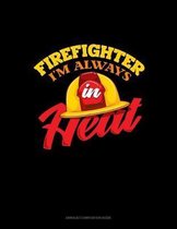 Firefighter I'm Always In Heat