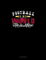 Football Is His World He Is Mine