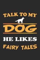 Talk to my dog, he likes fairy tales