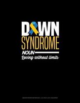 Down Syndrome Noun: Loving Without Limits