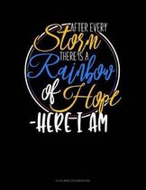 After Every Storm, There Is A Rainbow Of Hope - Here I Am