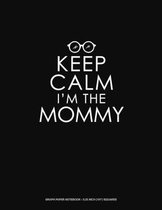 Keep Calm I'm The Mommy