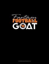 Fantasy Football GOAT (Greatest of All Time): Storyboard Notebook 1.85