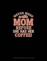 Never Mess With Mom Before She Has Her Coffee