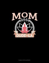 Mom Aka Dude-La