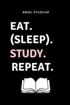 #bwl Studium Eat. (Sleep). Study. Repeat.