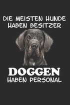 Die meisten Hunde haben Besitzer Doggen haben Personal