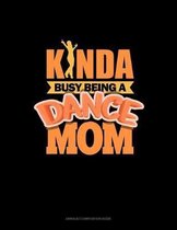 Kinda Busy Being A Dance Mom