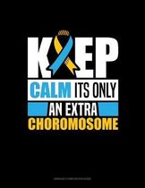 Keep Calm It's Only An Extra Chromosome