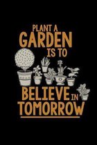 Plant a garden is to believe in tomorrow