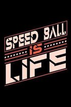 Speed Ball is Life