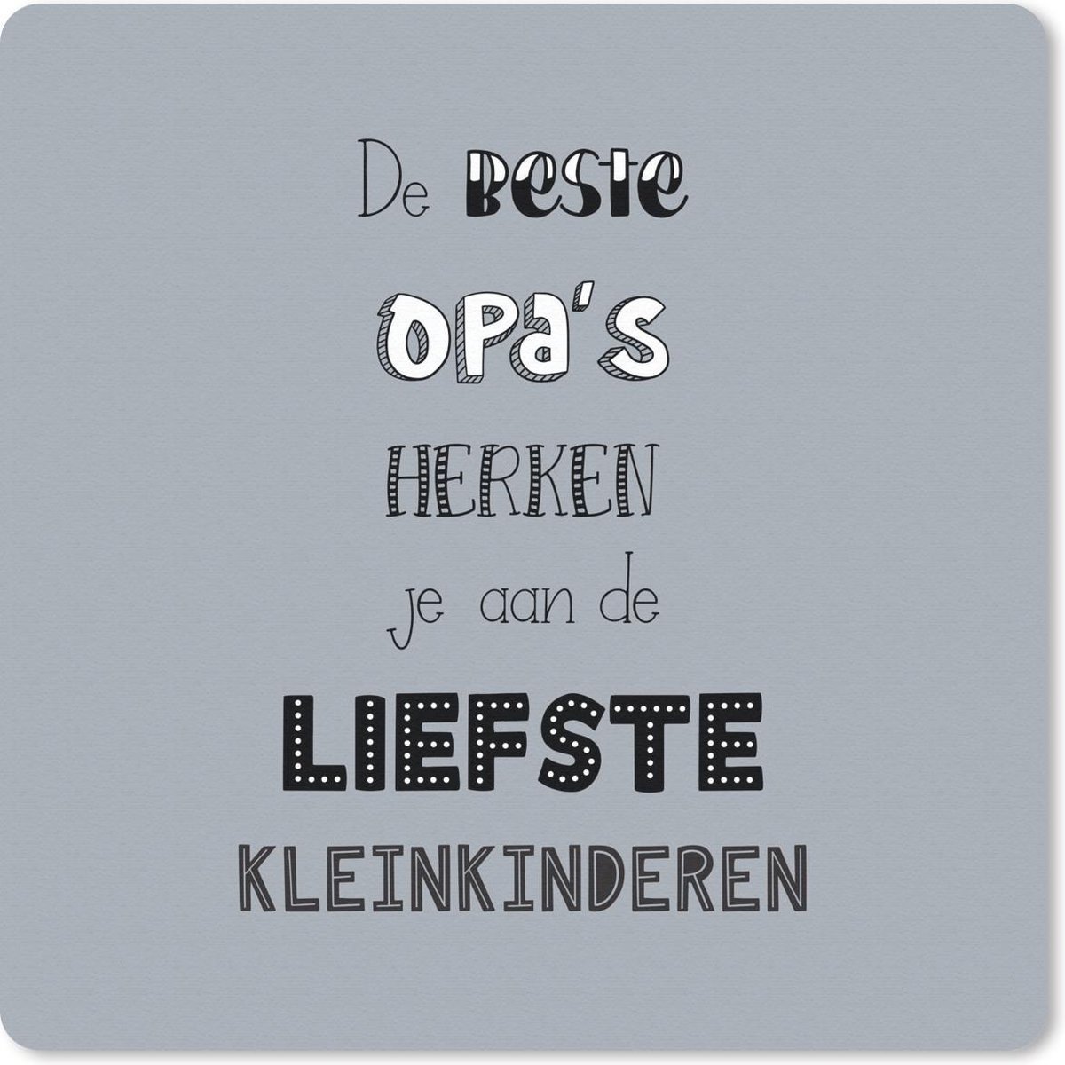 Muismat 20x20 cm - Mousepad Quotes - De beste opa's - Spreuken - Opa - Muismatten
