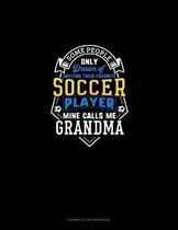 Some People Only Dream Of Meeting Their Favorite Soccer Player Mine Calls Me Grandma