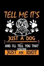 Tell Me It's Just A Dog And I'll Tell You That You're Just An Idiot