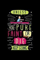 Rowing Notebook Unless You Puke Faint Or Die Keep Going