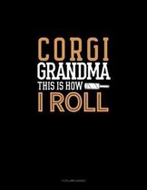 Corgi Grandma This Is How I Roll