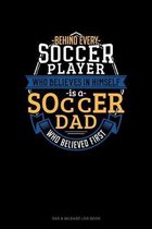 Behind Every Soccer Player Who Believes In Himself Is A Soccer Dad Who Believed First