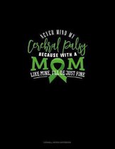 Never Mind My Cerebral Palsy Because With A Mom Like Mine I'll Be Just Fine