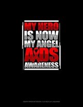 My Hero Is Now My Angel AIDS Awareness