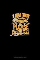 I Am Not Bound To Please Thee With My Answers