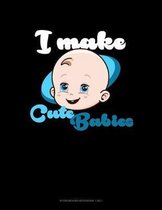 I Make Cute Babies: Storyboard Notebook 1.85