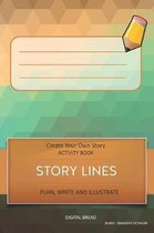 Story Lines - Create Your Own Story Activity Book, Plan Write and Illustrate