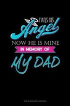 I Was His Angel Now He Is Mine In Memory Of My Dad