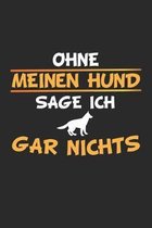 Ohne meinen Hund sage ich gar nichts