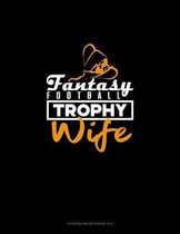 Fantasy Football Trophy Wife: Storyboard Notebook 1.85