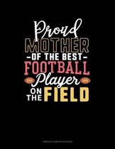 Proud Mother Of The Best Football Player On The Field