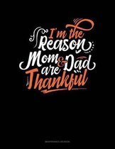 I'm The Reason Mom And Dad Are Thankful