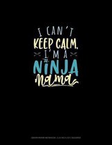 I Can't Keep Calm, I'm A Ninja Mama