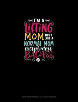 I'm A Lifting A Mom Just Like A Normal Mom Except More Badass