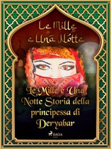 Le Mille e Una Notte 51 - Storia della principessa di Deryabar (Le Mille e Una Notte 51)