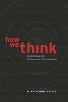 How We Think - Digital Media and Contemporary Technogenesis