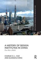 Routledge Research in Architecture-A History of Design Institutes in China