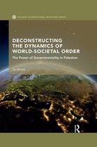 New International Relations- Deconstructing the Dynamics of World-Societal Order