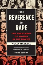 From Reverence to Rape - The Treatment of Women in the Movies, Third Edition