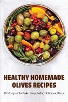Healthy Homemade Olives Recipes: 18 Recipes To Make Using Salty, Delicious Olives