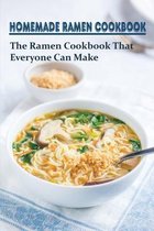 Homemade Ramen Cookbook: The Ramen Cookbook That Everyone Can Make
