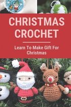 Christmas Crochet: Learn To Make Gift For Christmas