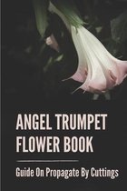 Angel Trumpet Flower Book: Guide On Propagate By Cuttings