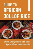 Guide To African Jollof Rice: Unique & Tasty Recipes From Ghana, Nigeria & Other African Countries