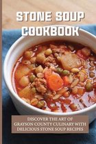 Stone Soup Cookbook: Discover The Art Of Grayson County Culinary With Delicious Stone Soup Recipes