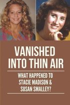 Vanished Into Thin Air: What Happened To Stacie Madison & Susan Smalley?