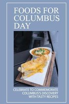 Foods For Columbus Day: Celebrate To Commemorate Columbus'S Discovery With Tasty Recipes