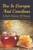 Bee In Georgia And Carolinas: A Rich History Of Honey