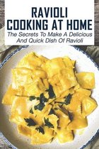 Ravioli Cooking At Home: The Secrets To Make A Delicious And Quick Dish Of Ravioli