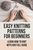 Easy Knitting Patterns For Beginners: Learn How To Knit With Our Full Guide